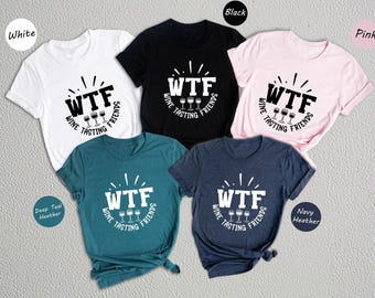 Wine Tasting Friends Shirt, Funny WTF Drinking Club (Unisex S-XXL)