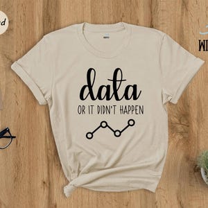Data Or It Didn't Happen Shirt, Funny Data Analyst Tee, Statistician Gift, ABA Therapist Humor Shirt, Behavior Analyst T-Shirt immagine 1