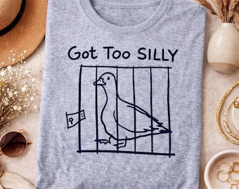 Got Too Silly Funny Meme T-Shirt, Silly Goose Unisex Graphic Tee, Unhinged Animal Humor Gift