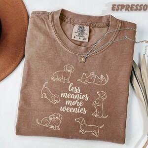 Comfort Colors® Less Meanies More Weenies Shirt, Dachshund Mom Tee, Funny Wiener Dog Lover Gift, Doxie Mama Apparel, Mother's Day Present image 4