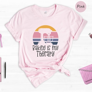 Funny Baker Shirt, Baking is my Therapy, Pastry Chef, Cookie Baking Shirt, Mom Cookie Shirt Gift For Shirt
