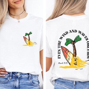 Be Still Even The Wind And Waves Obey Him Shirt, Christian Faith T-shirt Be Still, Bible Verse Shirt Mark 4:41, Religious Graphic Tee