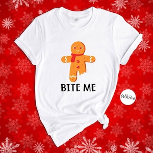 Bite Me Gingerbread Man Shirt, Funny Christmas Tee, Sarcastic Holiday T-Shirt, Gingerbread Cookie Xmas Gift