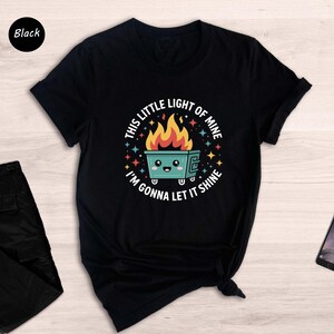 Dumpster Fire Shirts, This Little Light Of Mine I&#39;m Gonna Let It Shine, Emotional Dumpster Fire Shirt, Mental Health Shirt, Inspiring Tee