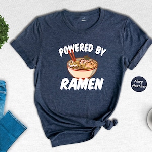 Powered By Ramen Shirt, Ramen Shirt, Japanese Noodles Shirt, Japan Anime Shirt, Birthday Present Foodie Soup Japan