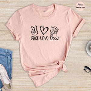 Peace Love Pizza Tee, Foodie Shirt, Casual Style (Unisex S-XXL) image 1