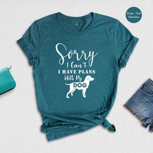 Sorry I Can't I Have Plans With My Dog Shirt, Funny Dog Mom T-Shirt, Sarcastic Dog Lover Gift Tee for Women Bild 3