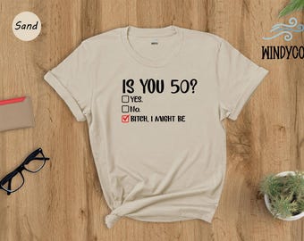 50th Birthday Tee: Funny Sassy Saying (Cotton, Multiple Colors)