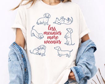 Comfort Colors® Less Meanies More Weenies Shirt, Dachshund Mom Tee, Funny Wiener Dog Lover Gift, Doxie Mama Apparel, Mother's Day Present