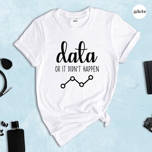 Data Or It Didn't Happen Shirt, Funny Data Analyst Tee, Statistician Gift, ABA Therapist Humor Shirt, Behavior Analyst T-Shirt immagine 7
