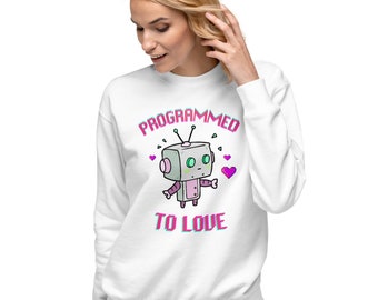 Programmed to Love - Unisex Premium Sweatshirt