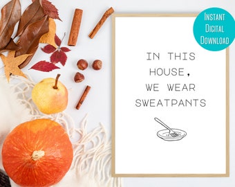 We Wear Sweatpants - 8 x 10in Thanksgiving Printable Wall Art - Fall Decor - Autumn Prints - Instant Download