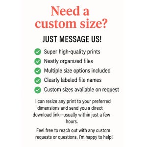 May include: Text on a white background reads "Need a custom size? JUST MESSAGE US!" followed by a list of features including "Super high-quality prints" and "Custom sizes available on request". The text is in black and red.