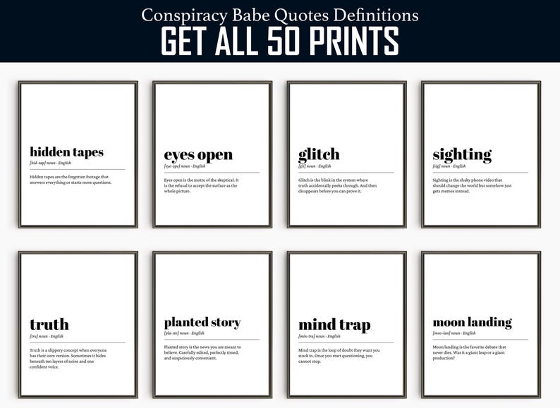 May include: Eight framed prints with black frames and white backgrounds. Each print features a word in bold, such as "hidden tapes" or "glitch", with a definition below. The text "Conspiracy Babe Quotes Definitions" and "GET ALL 50 PRINTS" are at the top.