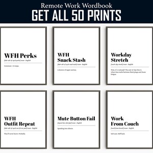 May include: Six black and white printable posters with a humorous definition of work-from-home terms. The posters feature the terms "WFH Perks", "WFH Snack Stash", "Workday Stretch", "WFH Outfit Repeat", "Mute Button Fail", and "Work From Couch".