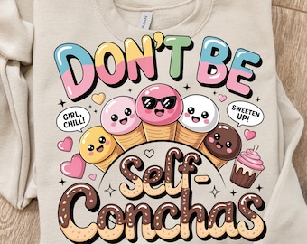 Don't Be Self-Conchas PNG: Funny Kawaii Ice Cream Design (Instant Download)