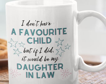 Favourite child is my Daughter in Law/ son in law / Cat/ Dog Mug | Funny Gift for Mother in law or Father-in-Law. Free UK tracked postage.