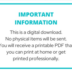 May include: A turquoise blue box with white text that reads "IMPORTANT INFORMATION" and explains that this is a digital download, no physical items will be sent, and the buyer will receive a printable PDF that can be printed at home or professionally.