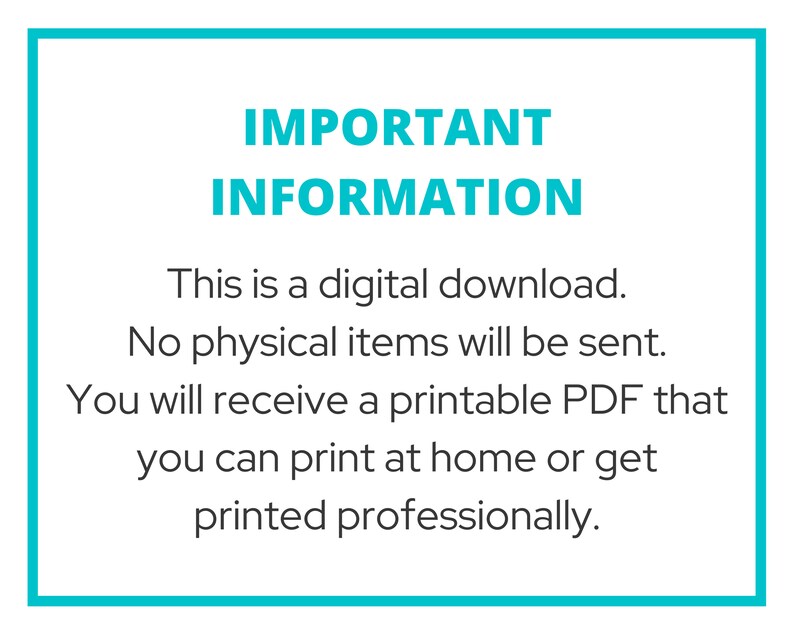 May include: A turquoise blue box with white text that reads "IMPORTANT INFORMATION" and explains that this is a digital download, no physical items will be sent, and the buyer will receive a printable PDF that can be printed at home or professionally.