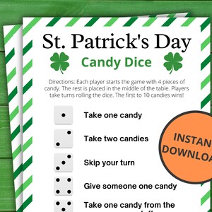 May include: Printable St. Patrick's Day Candy Dice game instructions. The instructions are on a white background with green shamrocks and green and white stripes. The instructions say "Each player starts the game with 4 pieces of candy. The rest is placed in the middle of the table. Players take turns rolling the dice. The first to 10 candies wins!" There are five dice with different numbers of dots on them, each with a corresponding instruction. The instructions are: "Take one candy", "Take two candies", "Skip your turn", "Give someone one candy", and "Take one candy from the ...". The bottom right corner of the page says "INSTANT DOWNLOAD!"