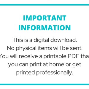 May include: A teal blue box with white text that reads "IMPORTANT INFORMATION" and explains that this is a digital download, no physical items will be sent, and the buyer will receive a printable PDF that can be printed at home or professionally.