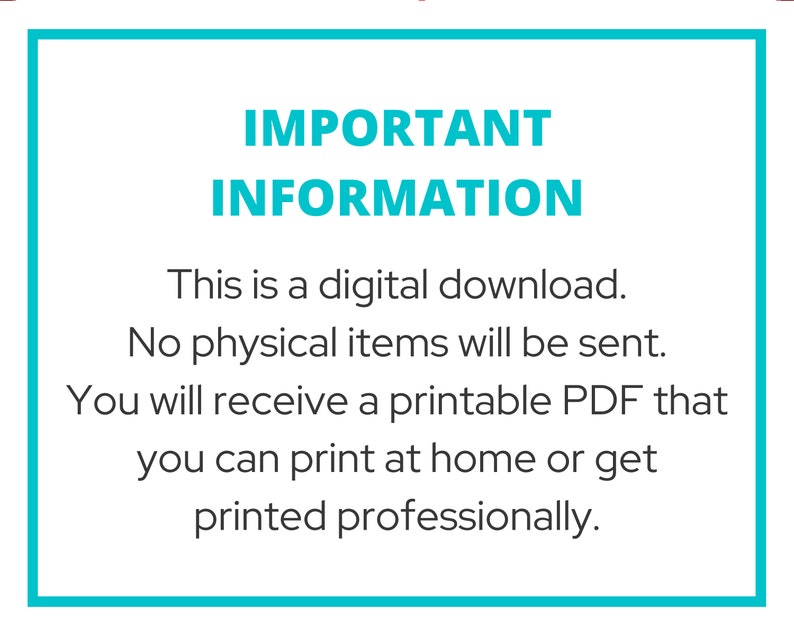 May include: A teal blue box with white text that reads "IMPORTANT INFORMATION" and explains that this is a digital download, no physical items will be sent, and the buyer will receive a printable PDF that can be printed at home or professionally.
