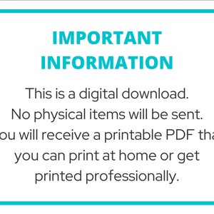 May include: A turquoise blue rectangle with white text that reads "IMPORTANT INFORMATION" and explains that this is a digital download, no physical items will be sent, and the buyer will receive a printable PDF that can be printed at home or professionally.