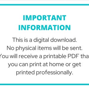 May include: A teal blue box with white text that reads "IMPORTANT INFORMATION" and explains that this is a digital download, no physical items will be sent, and the buyer will receive a printable PDF that can be printed at home or professionally.