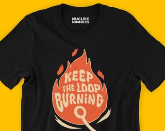 Keep the Loop Burning unisex t-shirt | Microbiology shirt, Microbiologist gift, Biology gift, Science shirt, Science gift, Laboratory gift