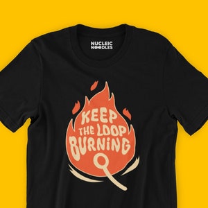 Keep the Loop Burning unisex t-shirt | Microbiology shirt, Microbiologist gift, Biology gift, Science shirt, Science gift, Laboratory gift