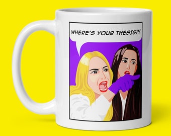 Where&#39;s your thesis?! mug | Thesis advisor gift, PhD graduation gift, Grad student gift, Laboratory gift, Woman yelling at a cat meme mug