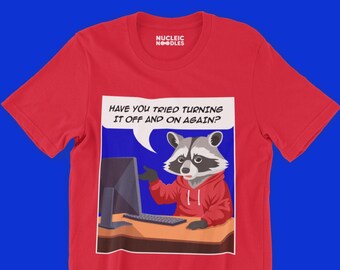 Have you tried turning it off and on again? unisex t-shirt | Funny tech support shirt, Programmer shirt, Office coworker gift, Raccoon shirt