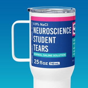 May include: White travel mug with a black lid and handle. The mug has a label that reads "0.9% NaCl Neuroscience Student Tears Normal Saline Solution 25 fl oz 740 mL".