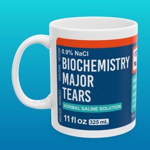 Biochemistry major tears mug | Funny biochemistry mug, Biochemistry gift, Science mug, Science gift, Chemistry gift, College student gift