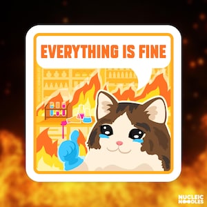 Everything is fine sticker | Science sticker, Biology sticker, Sad cat meme sticker, Chemistry sticker, Grad school gift, Laboratory sticker