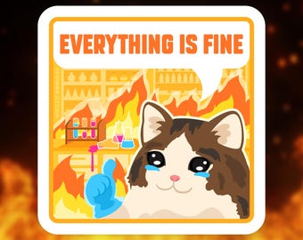 Everything is fine sticker | Science sticker, Biology sticker, Sad cat meme sticker, Chemistry sticker, Grad school gift, Laboratory sticker