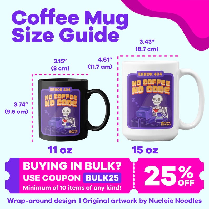 May include: A size guide for coffee mugs with two mugs, one black and one white. The black mug is 11 ounces and measures 3.74 inches tall and 3.15 inches wide. The white mug is 15 ounces and measures 4.61 inches tall and 3.43 inches wide. Both mugs feature a purple and black design with a skeleton holding a coffee pot and the text "Error 404 No Coffee No Code".
