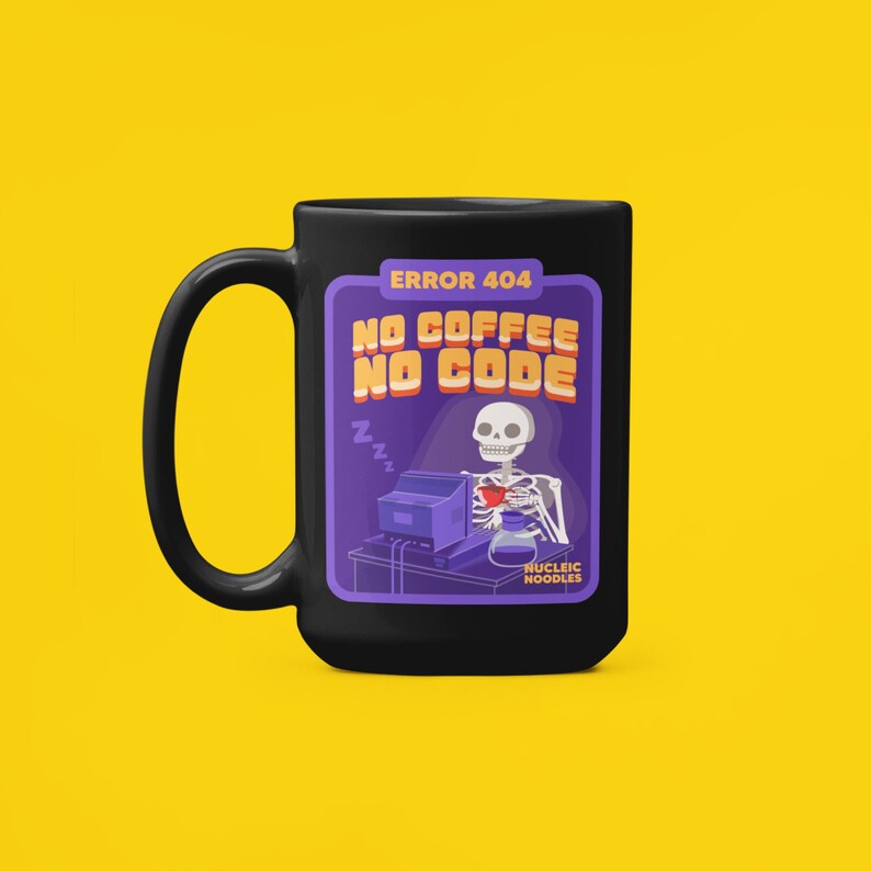 May include: Black coffee mug with a purple and white design featuring a skeleton with a coffee pot and the text "ERROR 404 NO COFFEE NO CODE".