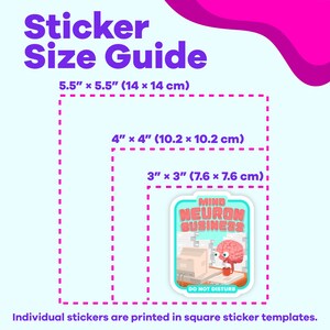 May include: A sticker size guide with three different sizes: 5.5 inches by 5.5 inches, 4 inches by 4 inches, and 3 inches by 3 inches. The smallest sticker shows a cartoon brain with a computer and the text "Mind Neuron Business" and "Do Not Disturb".