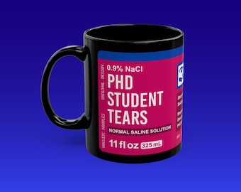 PhD student tears mug | Funny PhD student gift, Doctorate student gift, Graduation gift, Science mug, Graduate student gift, Grad school mug