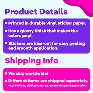 May include: Product details and shipping information for stickers printed on durable vinyl sticker paper with a glossy finish. The stickers are kiss-cut for easy peeling and smooth application. The text states that items are shipped separately.