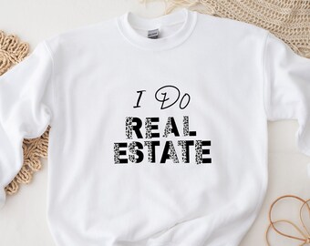 real estate sweatshirt, real estate shirt, real estate apparel, real estate tshirt, real estate clothing, real estate agent real estate gift