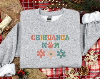 chihuahua sweatshirt, chihuahua sweater, chihuahua mom, chihuahua gifts, chihuahua clothes, chihuahua tee shirts, chihuahua shirt, dog mom