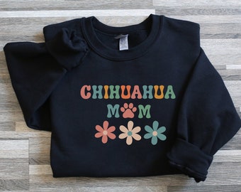 chihuahua sweatshirt, chihuahua sweater, chihuahua mom, chihuahua gifts, chihuahua clothes, chihuahua tee shirts, chihuahua shirt, dog mom