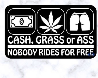 Funny Decal Design 2, Cash, Grass or Ass, Nobody Rides for Free SVG, PNG and Studio3 Files Download Only