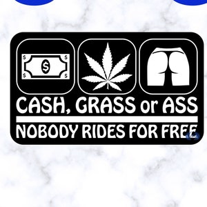 Funny Decal Design 2, Cash, Grass or Ass, Nobody Rides for Free SVG, PNG and Studio3 Files Download Only