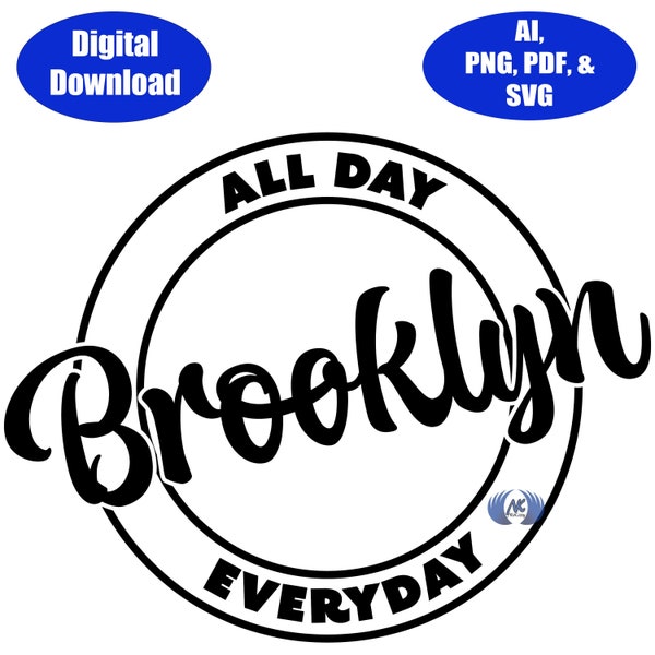 Brooklyn, All Day, Everyday, SVG, Adobe Illustrator, PDF, & PNG Download Only