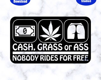 Design 3, Cash, Grass or Ass, Nobody Rides for Free SVG, PNG and Studio3 Files Download Only