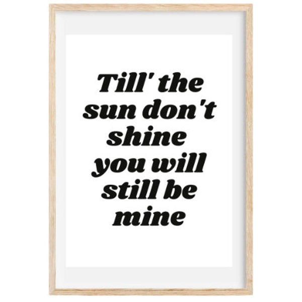 Till The Sun Don't Shine You Will Still Be Mine, Waitress, Broadway, Printable Art, Musical Theater Gift, Lyrics Poster *INSTANT DOWNLOAD*