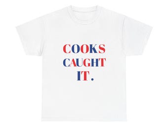 Cooks Caught It tee | Retro Red Blue Text T-Shirt